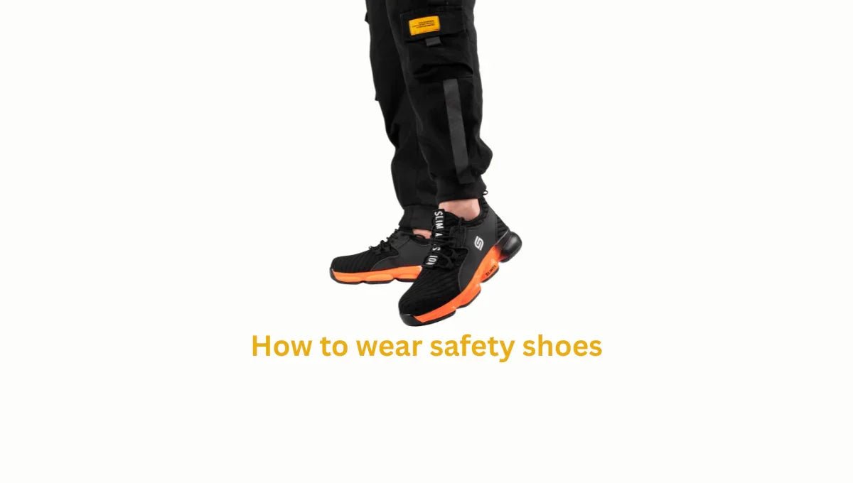 How to Wear Safety Shoes - SLIMTA